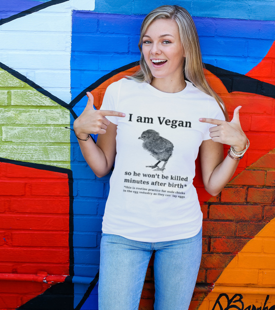 I Am Vegan So He Won't Be Killed Minutes After Birth Routine Practice For Male Chicks T-Shirt