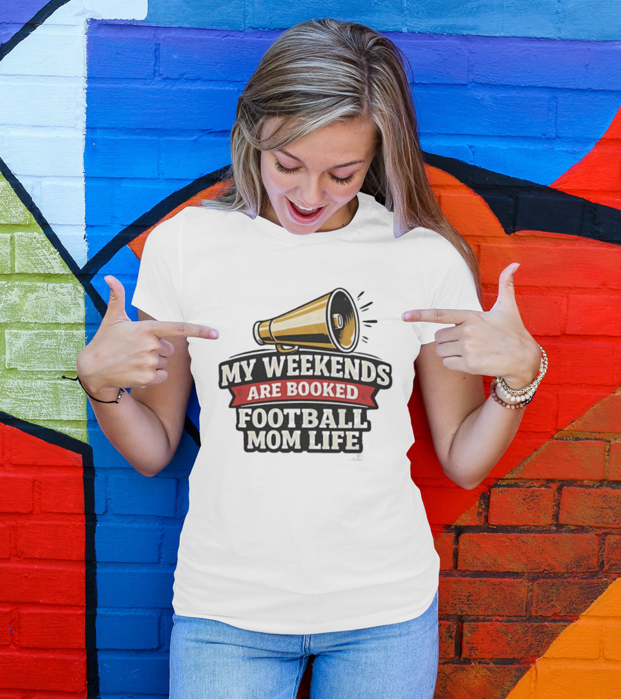 My Weekends Are Booked Football Mom Life Megaphone T-Shirt