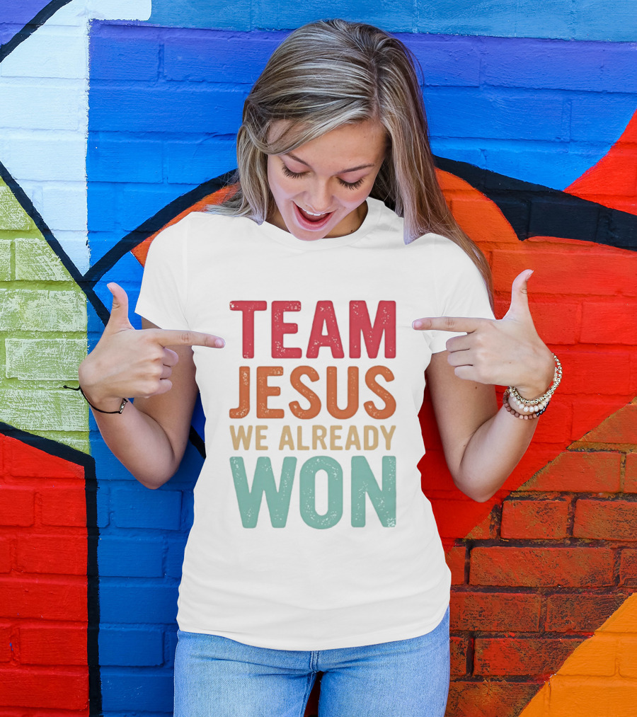 Team Jesus We Already Won Christian Message T-Shirt