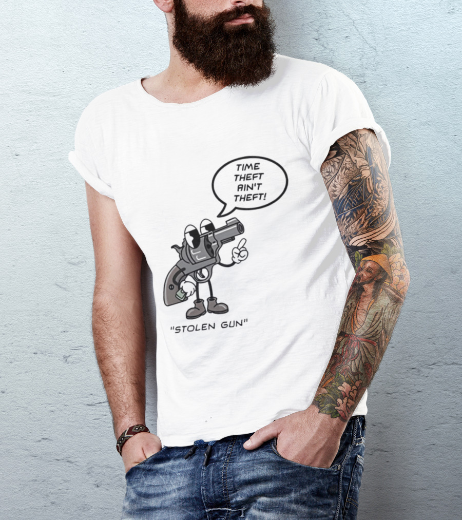 Stolen Gun Time Theft Ain't Theft Rubber Hose T-Shirt