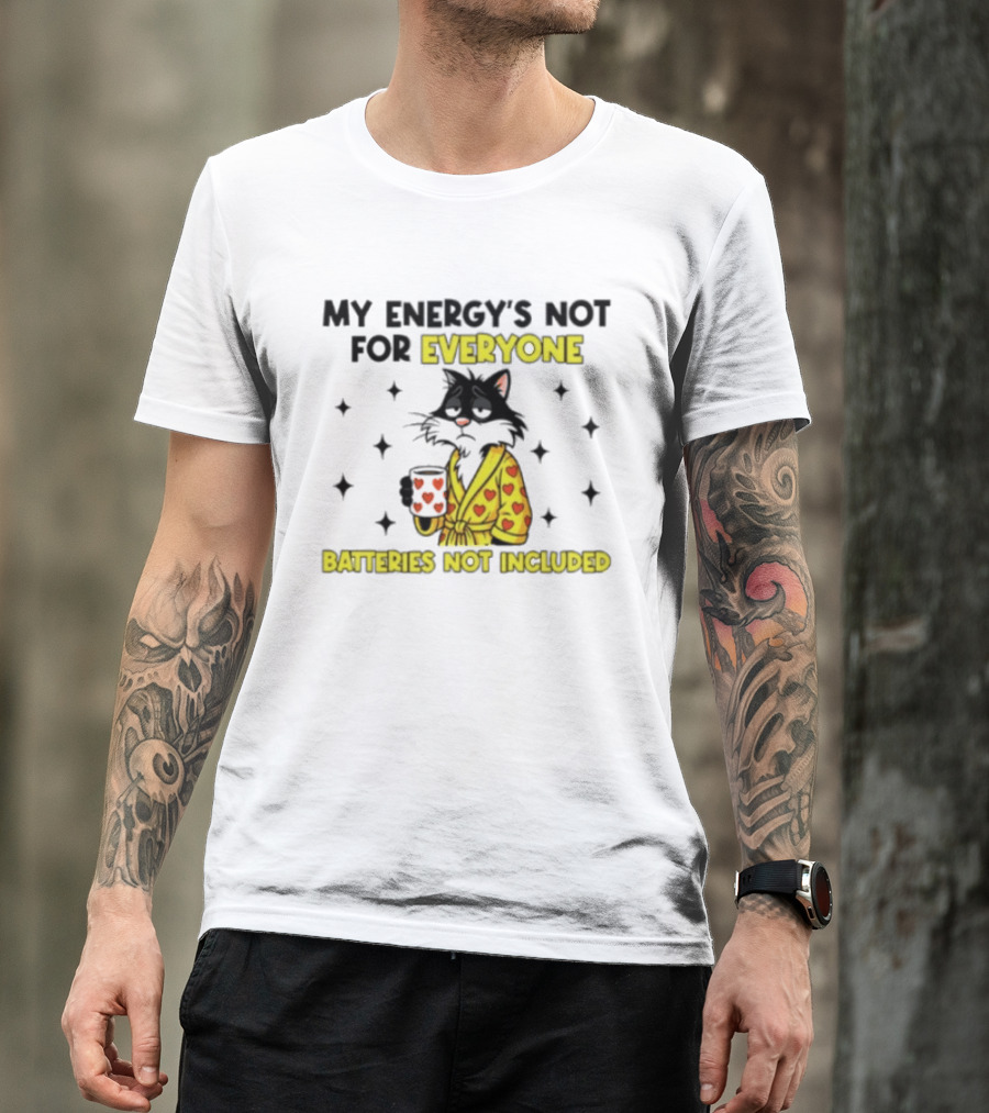 My Energy's Not For Everyone Batteries Not Included Cat Wearing Heart Robe Holding Coffee Cup T-Shirt
