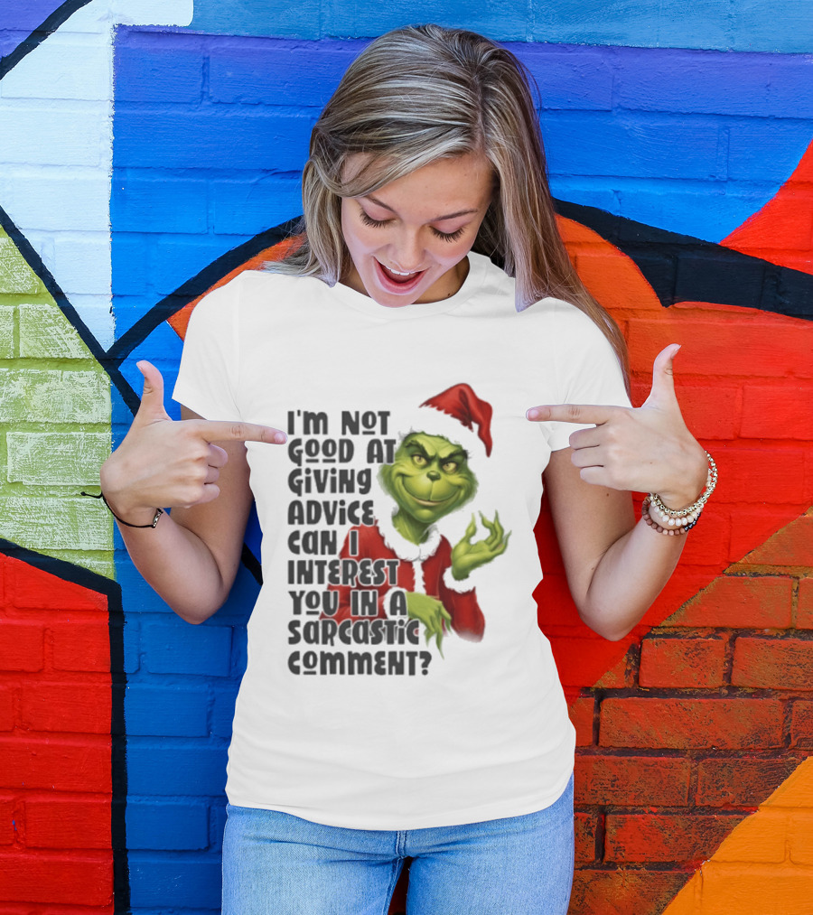 Grinch Santa I'm Not Good At Giving Advice Can I Interest You In A Sarcastic Comment T-Shirt