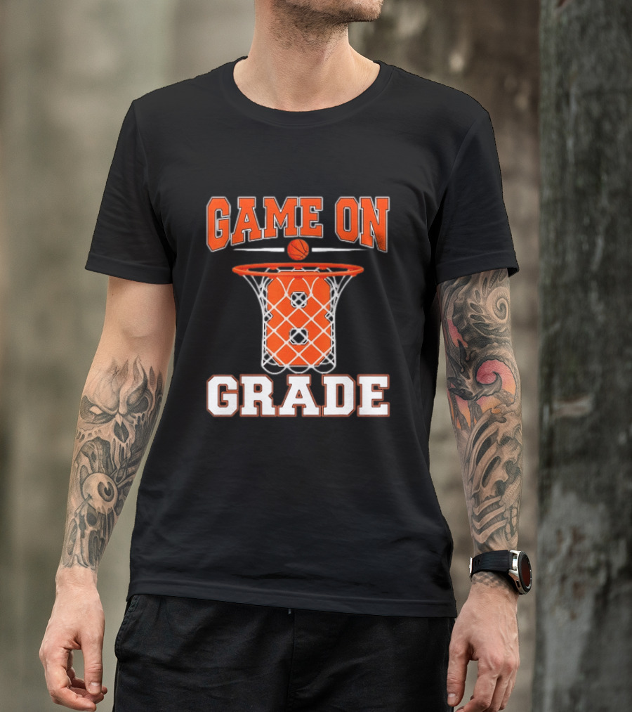 Game On 8th Grade Basketball Back To School T-Shirt