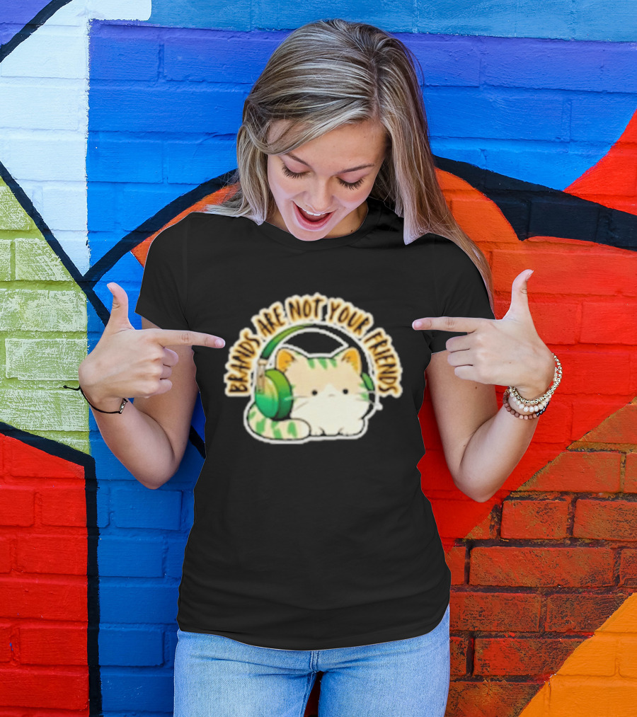 Cat Rilbo Oakrill Brands Are Not Your Friends Headphones Kitty T-Shirt