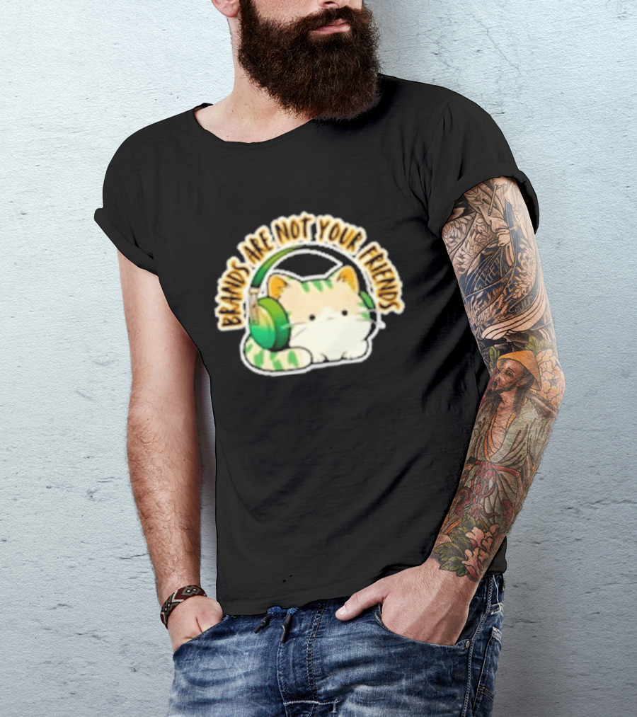 Cat Rilbo Oakrill Brands Are Not Your Friends Headphones Kitty T-Shirt