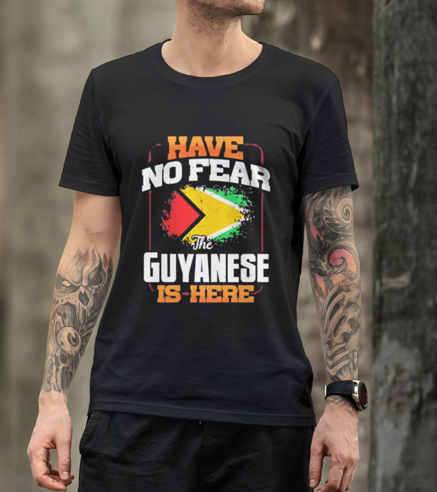 Have No Fear The Guyanese Is Here Guyana Flag T-Shirt