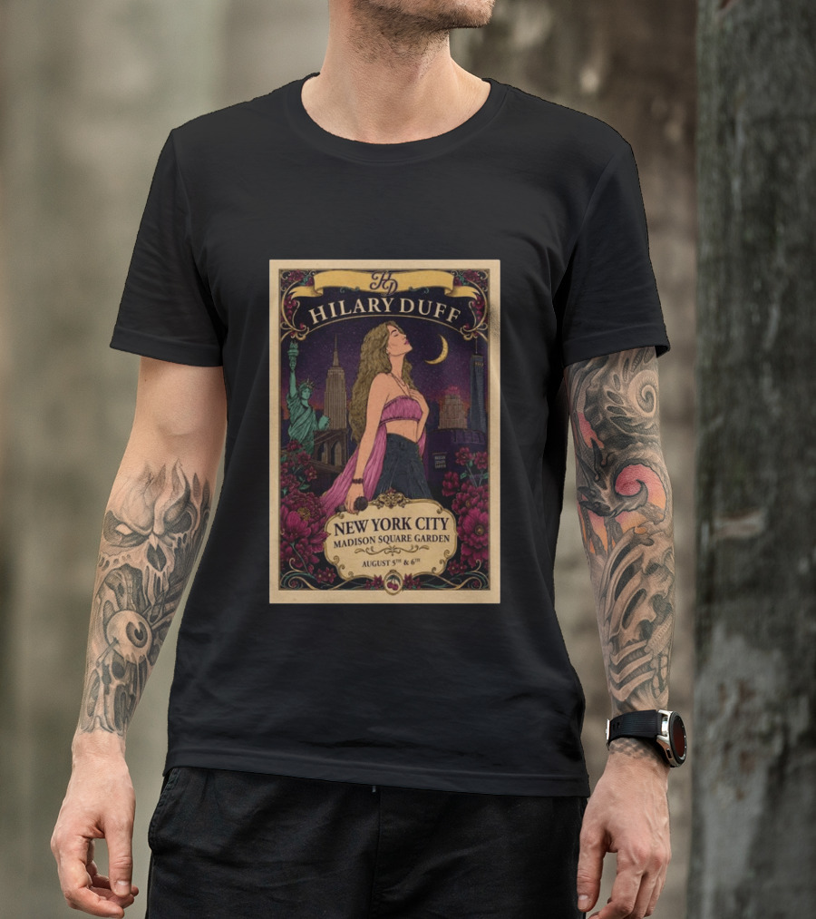 Hilary Duff New York City Madison Square Garden August 5th & 6th Statue Of Liberty Moon Flowers Skyline T-Shirt