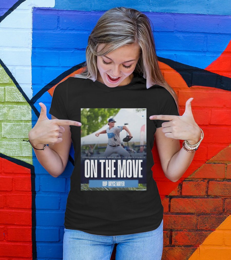 Corpus Christi Hooks Sugar Land Space Cowboys Baseball On The Move RHP Bryce Mayer T-Shirt