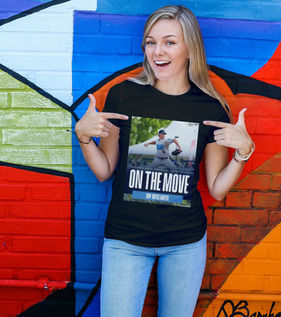 Corpus Christi Hooks Sugar Land Space Cowboys Baseball On The Move RHP Bryce Mayer T-Shirt
