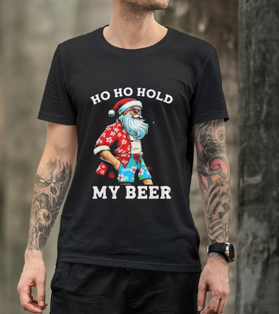 Ho Ho Hold My Beer Santa In Sunglasses And Hawaiian Christmas T-Shirt