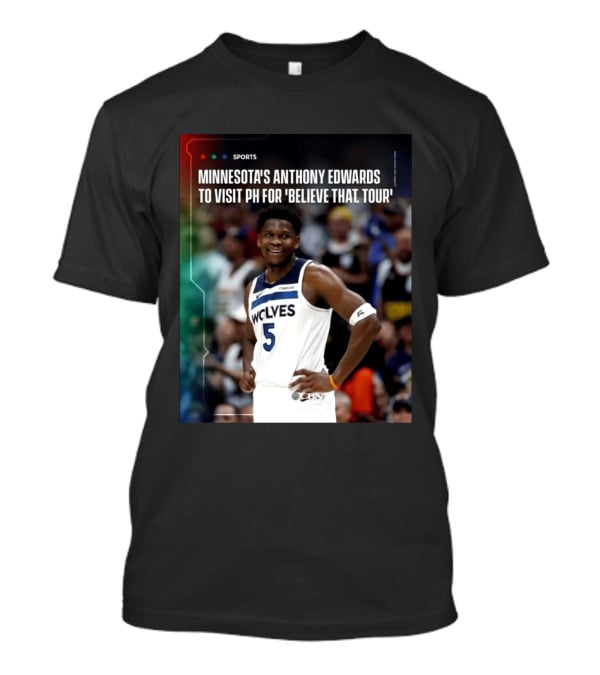 Minnesota's Anthony Edwards Visits PH For Believe That Tour Wolves 5 Basketball Event T-Shirt