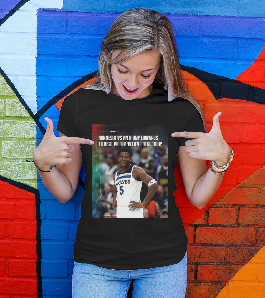 Minnesota's Anthony Edwards Visits PH For Believe That Tour Wolves 5 Basketball Event T-Shirt
