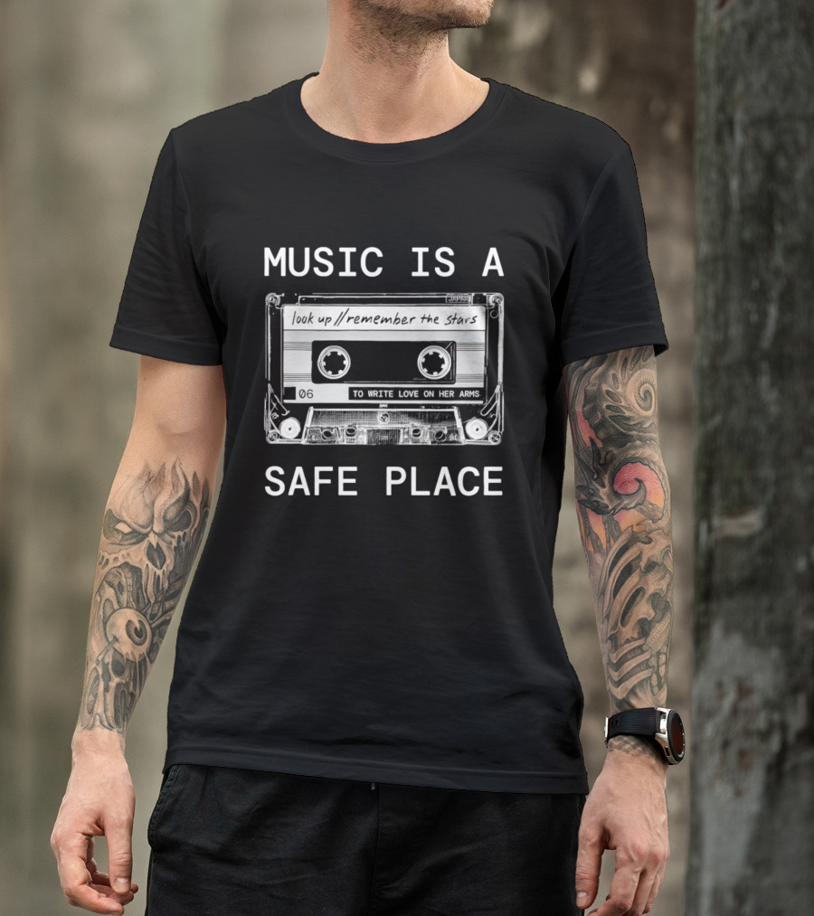 Music Is A Safe Place Look Up Remember The Stars Cassette To Write Love On Her Arms T-Shirt