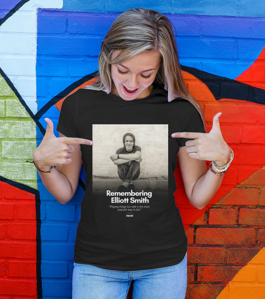 Remembering Elliott Smith Playing Things Too Safe Is The Most Popular Way To Fail Far Out T-Shirt