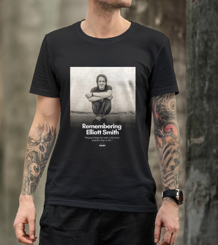 Remembering Elliott Smith Playing Things Too Safe Is The Most Popular Way To Fail Far Out T-Shirt