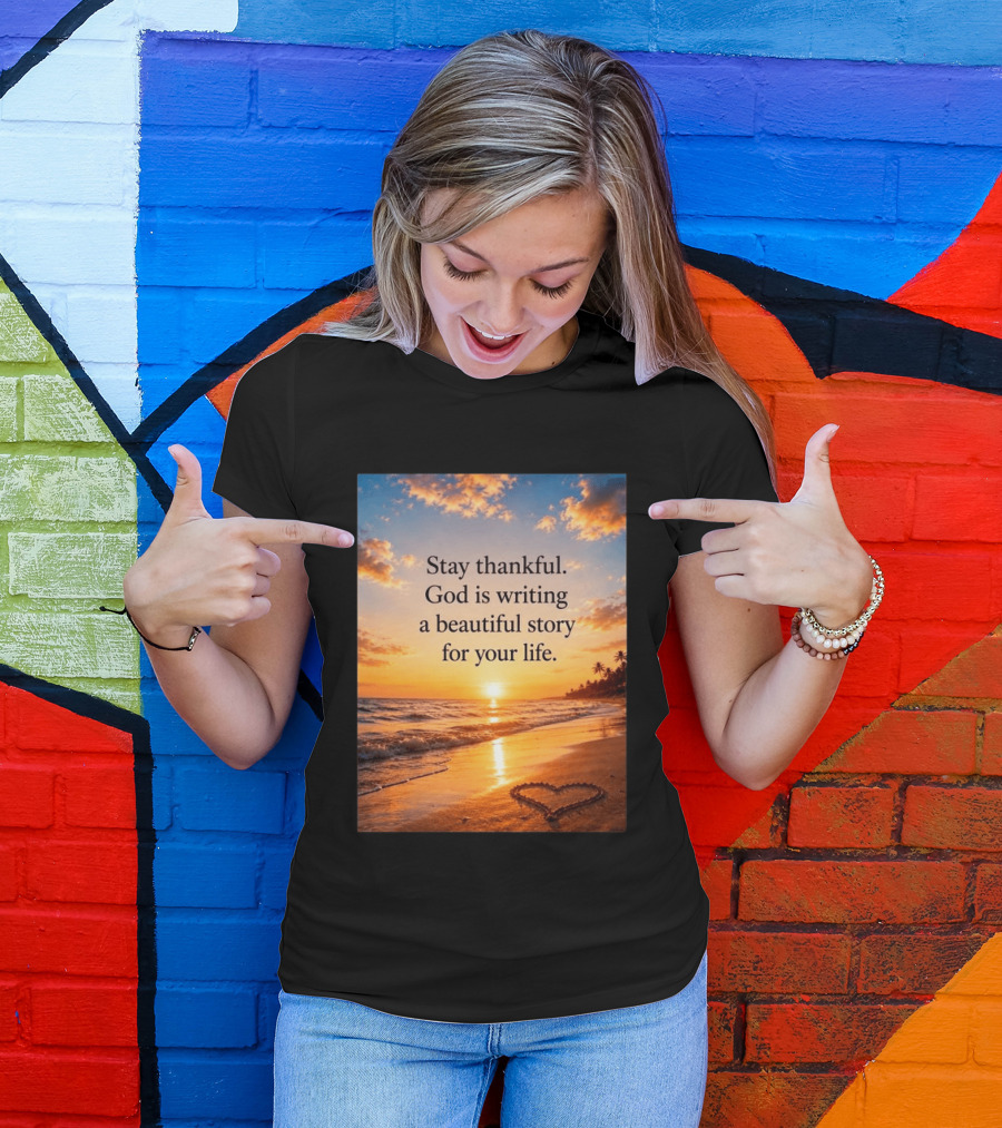 Stay Thankful God Is Writing A Beautiful Story For Your Life Heart Sunset Beach Scene T-Shirt