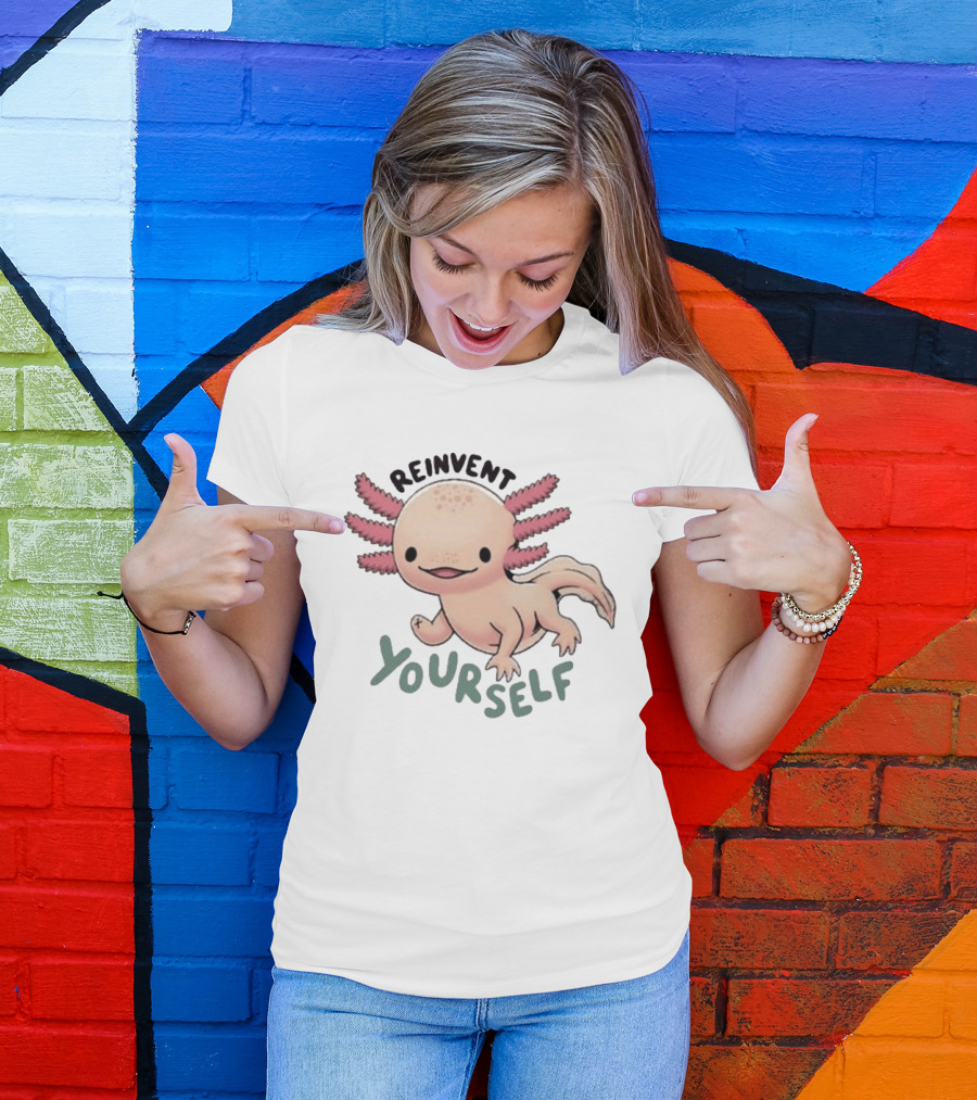 Reinvent Yourself Axolotl Cute Amphibian Motivation T-Shirt