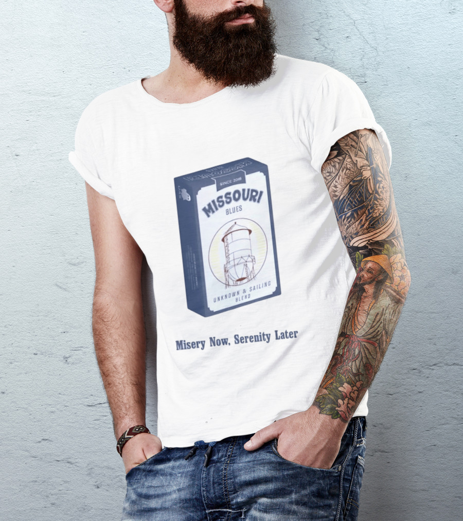 Missouri Blues Since 2018 Water Tower Unknown & Sailing Blend Misery Now Serenity Later T-Shirt