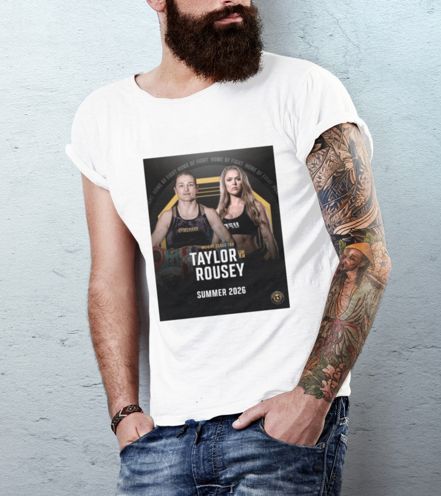 Weight Class TBD Taylor Vs Rousey Summer 2026 Home Of Fight T-Shirt