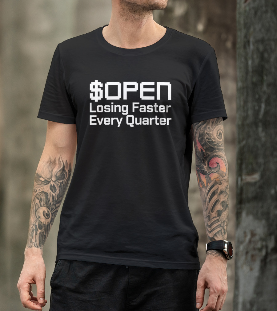 $OPEN Losing Faster Every Quarter T-Shirt