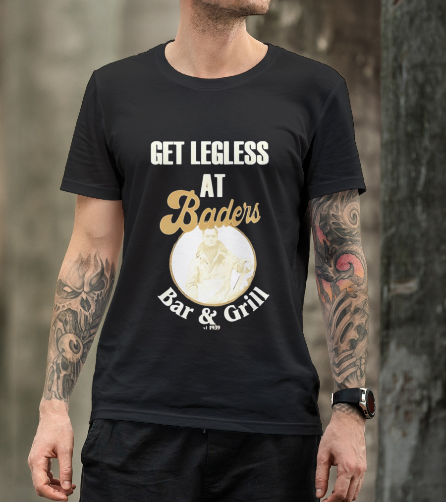 Get Legless At Baders Bar And Grill Est 1939 T-Shirt