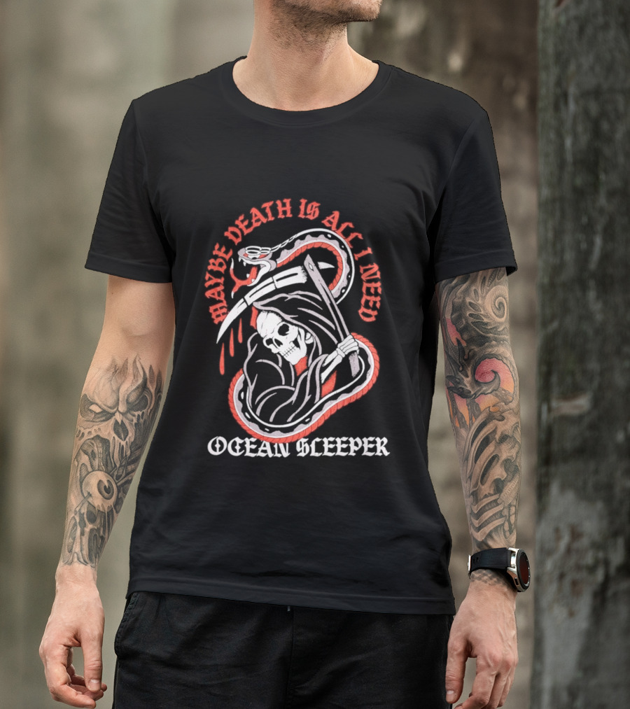 Maybe Death Is All I Need Ocean Sleeper Skeleton T-Shirt