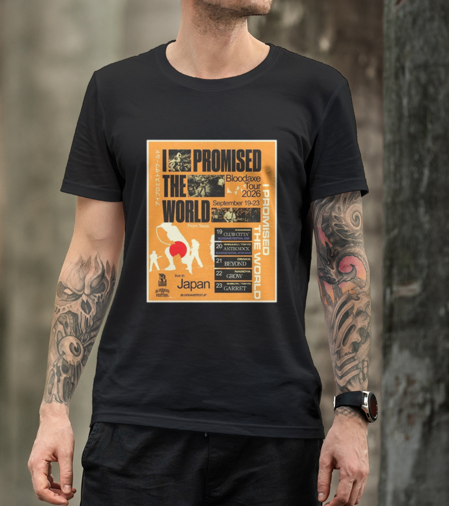 I Promised The World Bloodaxe Tour 2026 Japan September 19 23 Live In Japan Kawasaki Osaka Nagoya Tokyo Club Citta Antiknock Beyond Grow Garret T-Shirt