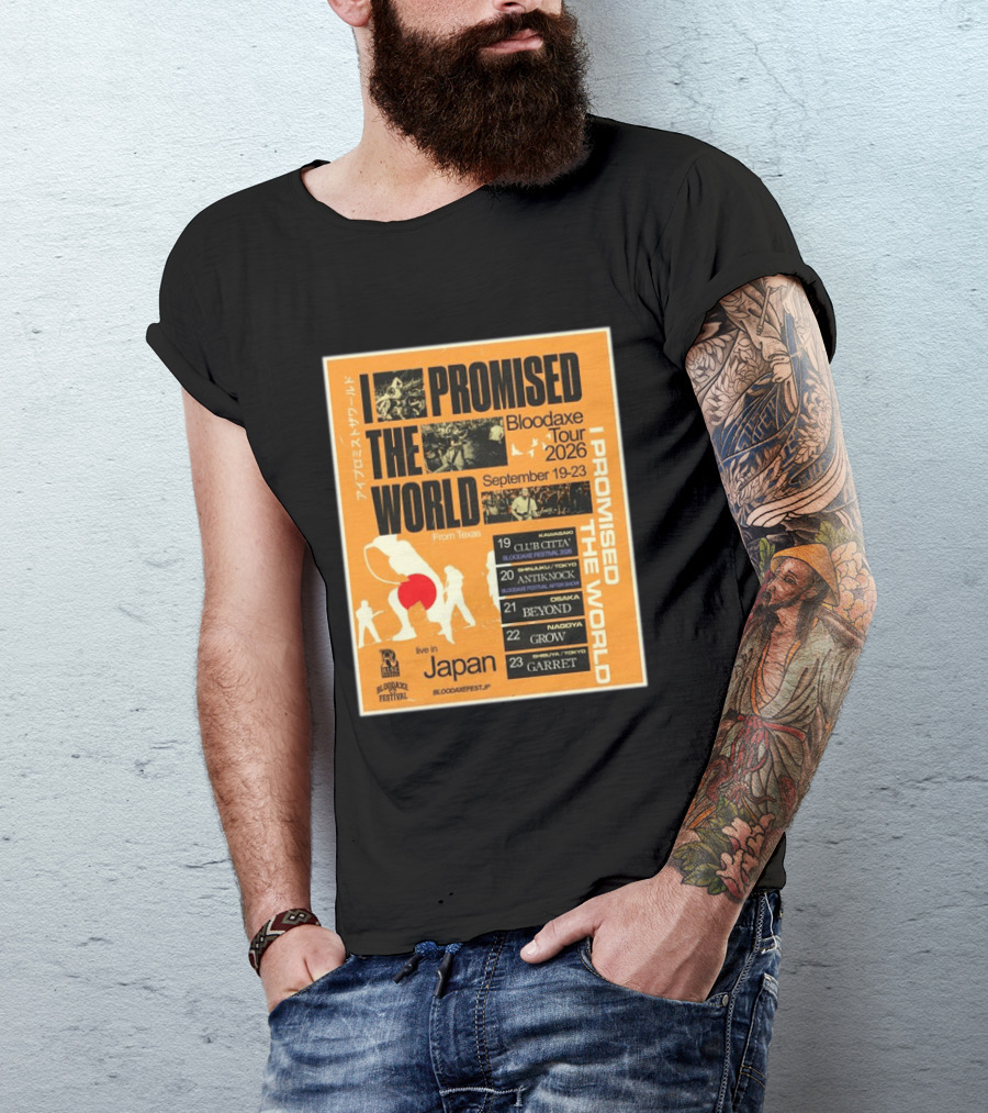 I Promised The World Bloodaxe Tour 2026 Japan September 19 23 Live In Japan Kawasaki Osaka Nagoya Tokyo Club Citta Antiknock Beyond Grow Garret T-Shirt