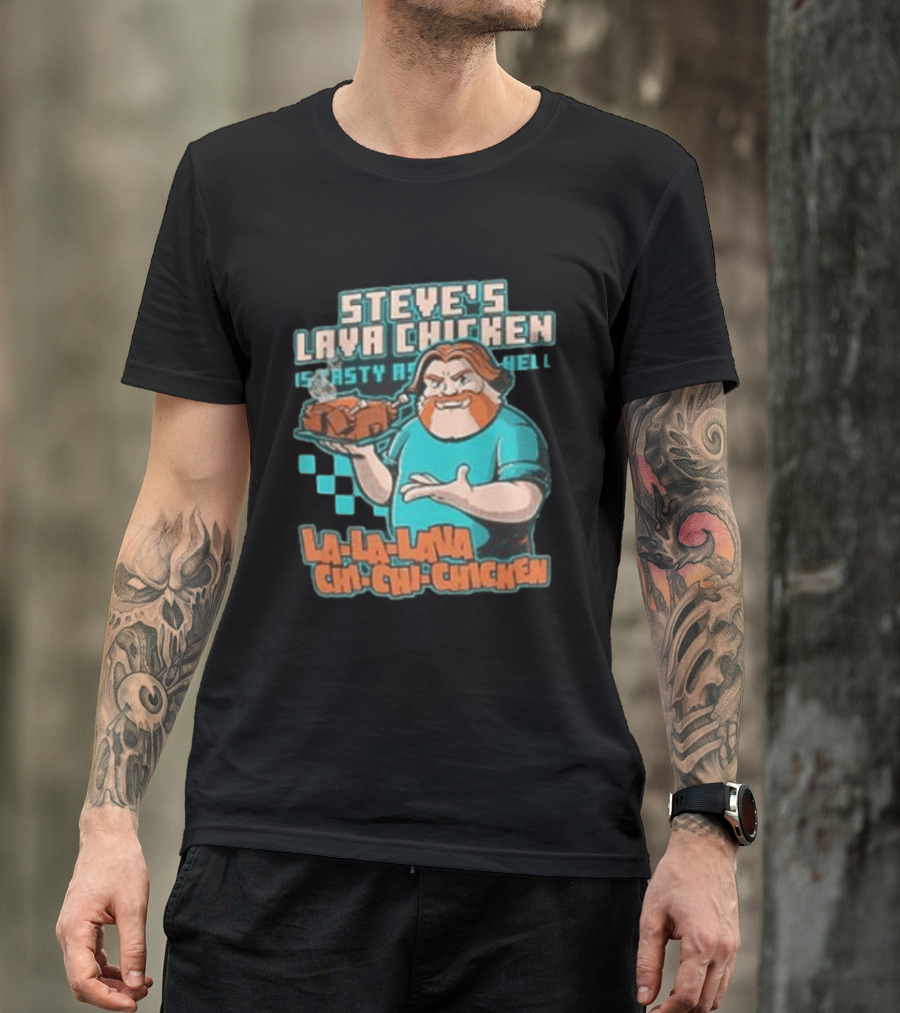 Steve's Lava Chicken Tasty As Hell La La Lava Chi Chi Chicken T-Shirt