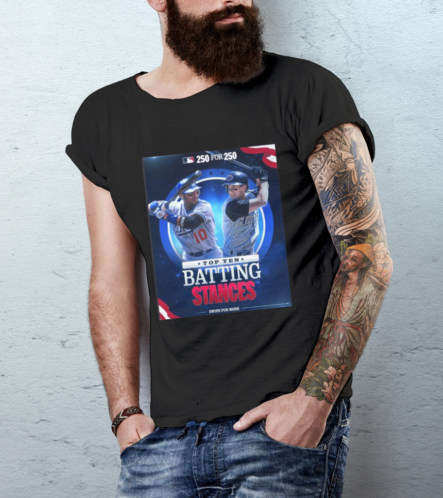 250 For 250 Top Ten Batting Stances Swipe For More T-Shirt