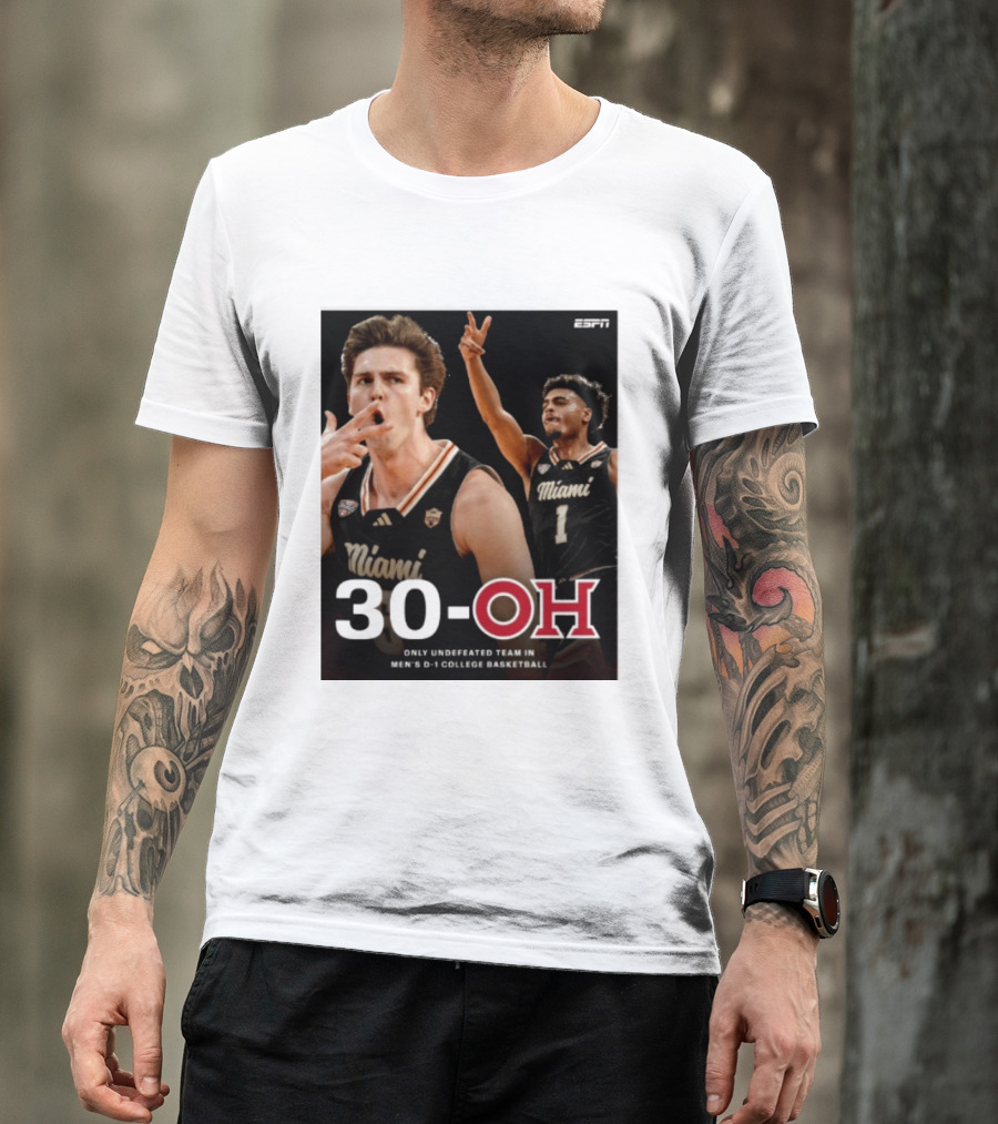 30 Oh Only Undefeated Team In Men's D 1 College Basketball Miami T-Shirt