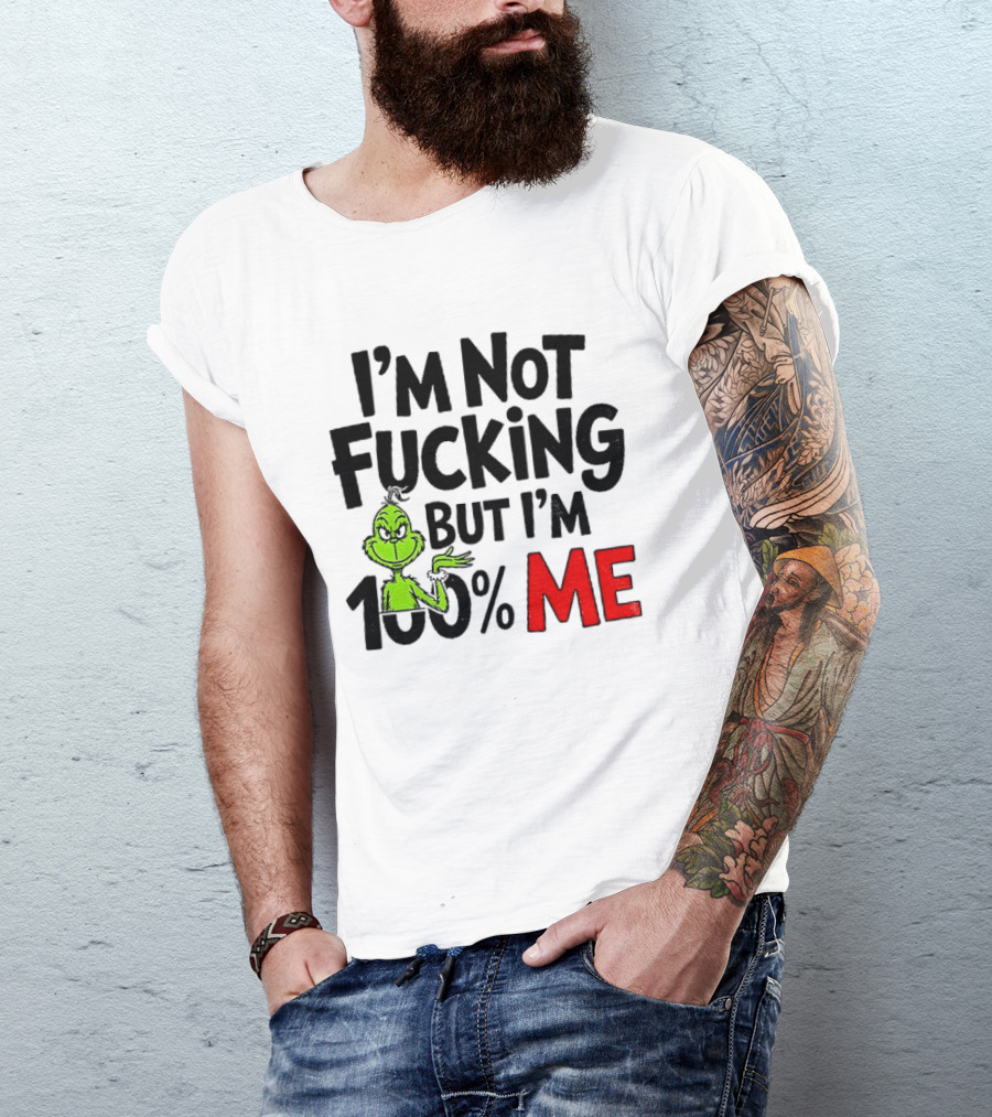 Gjedarxv Grinch I'm Not Fucking But I'm 100% Me Merry Christmas T-Shirt