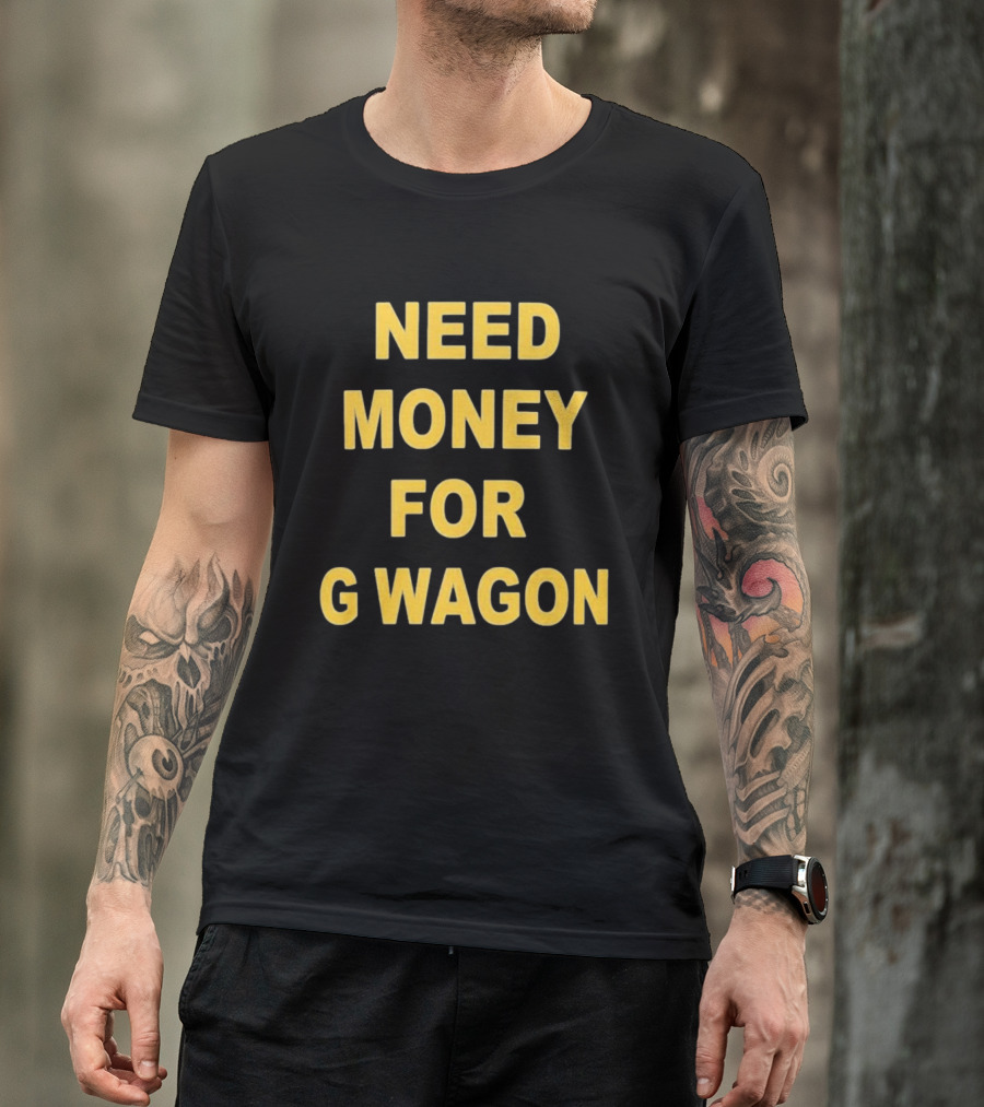 Need Money For G Wagon Urban Humor Style Yellow T-Shirt