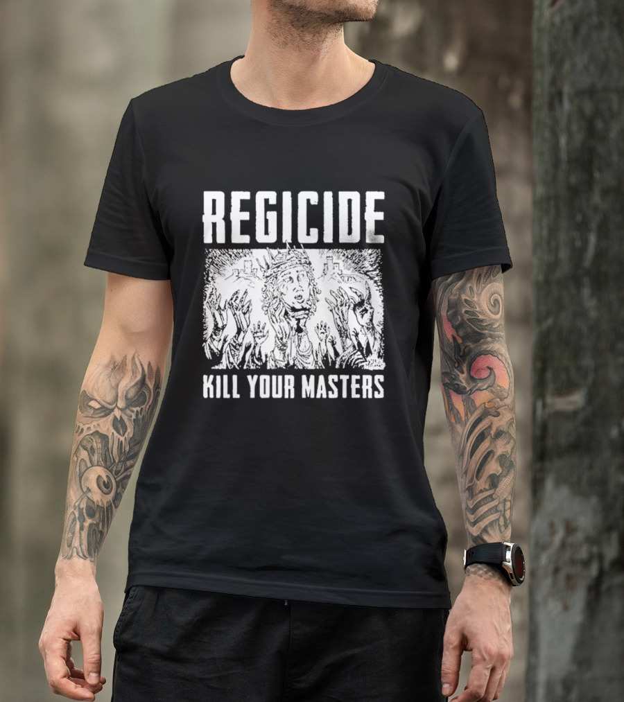 Regicide Kill Your Masters T-Shirt