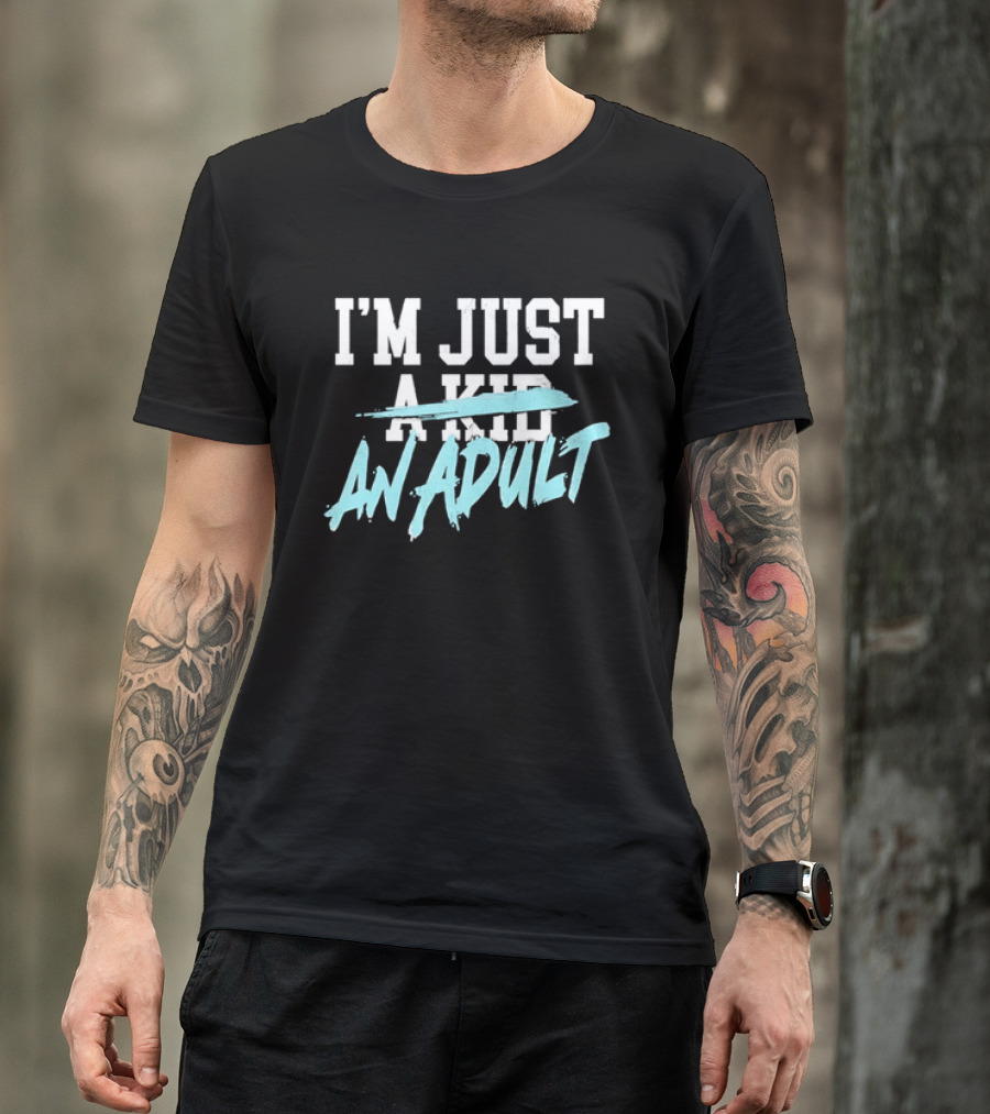 I'm Just A Kid An Adult Growing Up Adulting T-Shirt