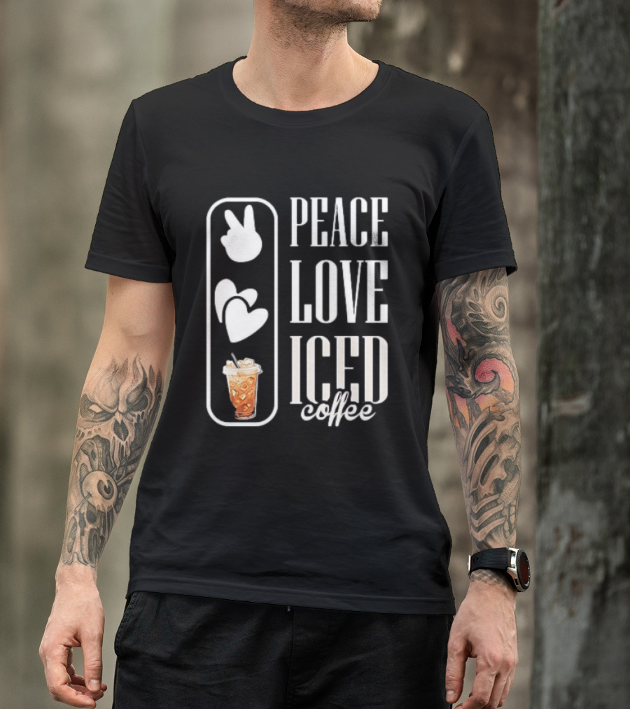 Peace Love Iced Coffee Caffeine T-Shirt