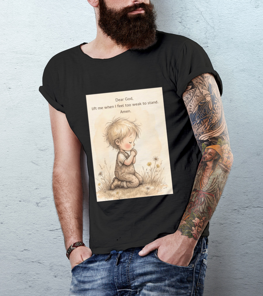 Dear God Lift Me When I Feel Too Weak To Stand Amen Kneeling Child Prayer Floral Field T-Shirt