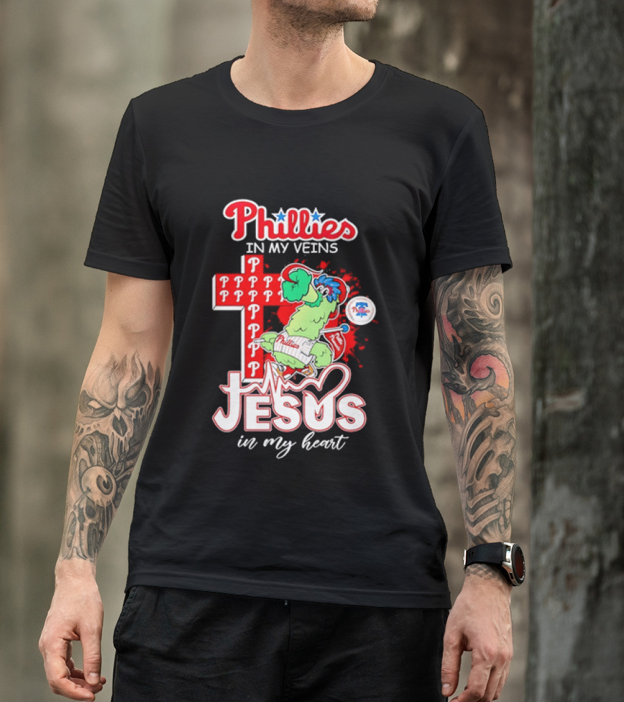 Phillies In My Veins Jesus In My Heart Faith Runs Through T-Shirt