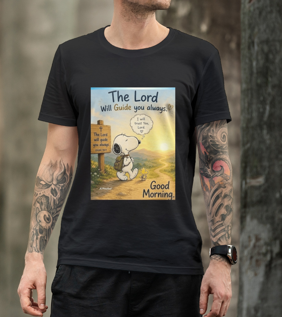 Snoopy The Lord Will Guide You Always Isaiah 58:11 Good Morning I Will Trust You Lord T-Shirt