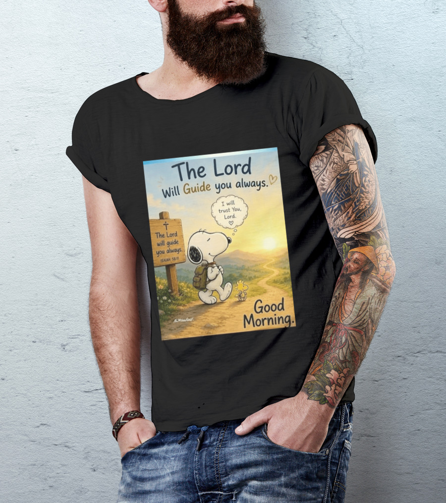 Snoopy The Lord Will Guide You Always Isaiah 58:11 Good Morning I Will Trust You Lord T-Shirt