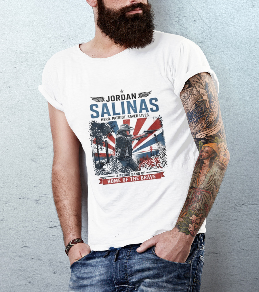 Jordan Salinas Hero Patriot Saved Lives A Proud Band Of Home Of The Brave T-Shirt
