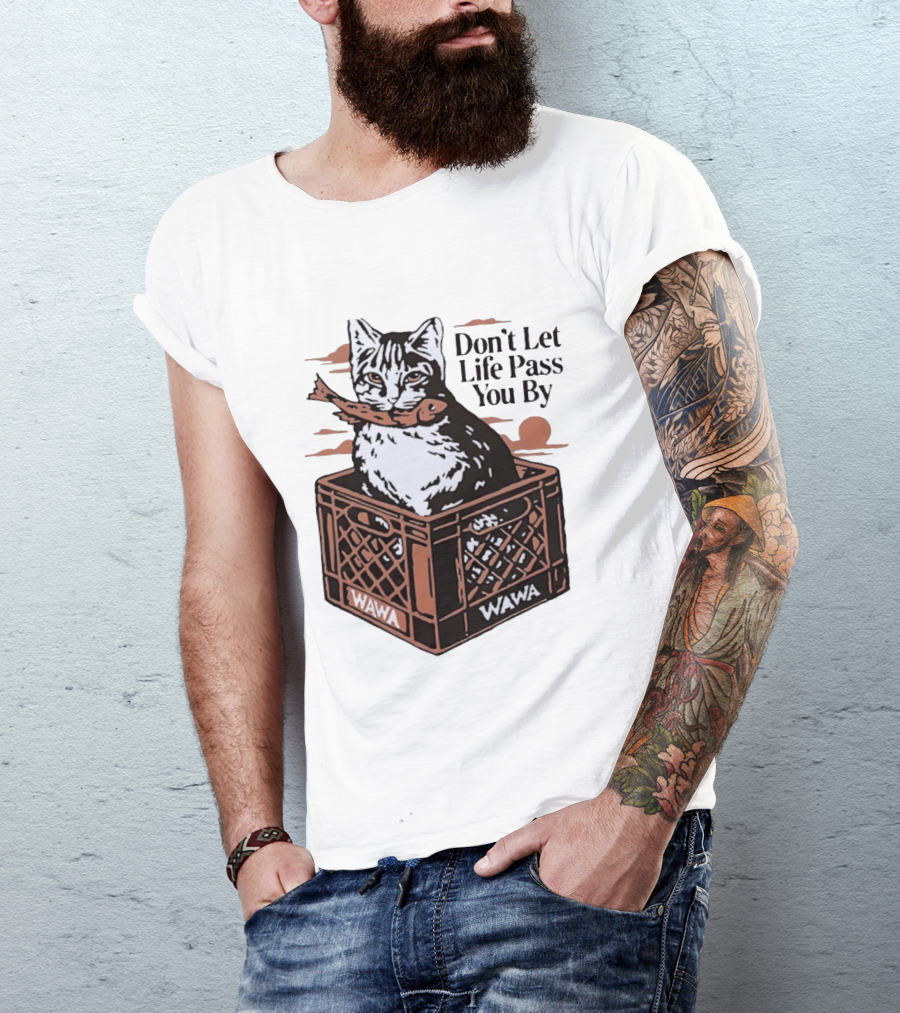 Don't Let Life Pass You By Cat Wawa Crate T-Shirt