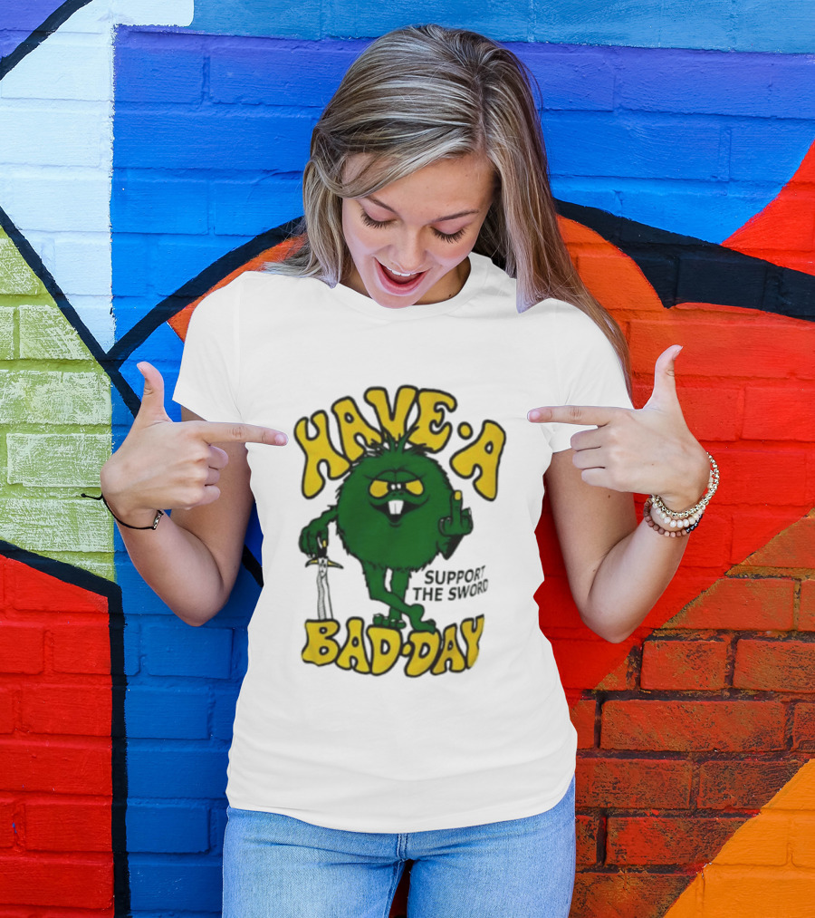 Have A Bad Day Support The Sword Furry Creature Middle Finger T-Shirt