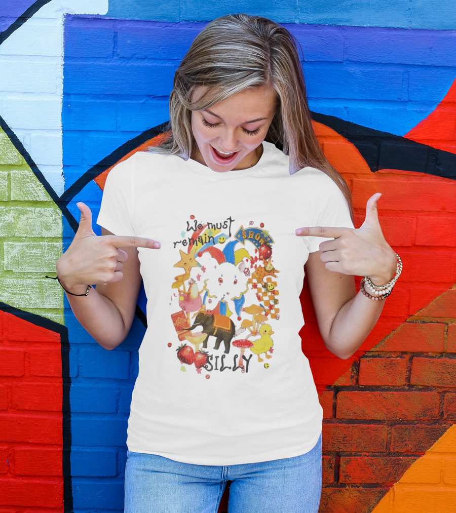 We Must Remain Silly Circus Show Whimsical Fun T-Shirt