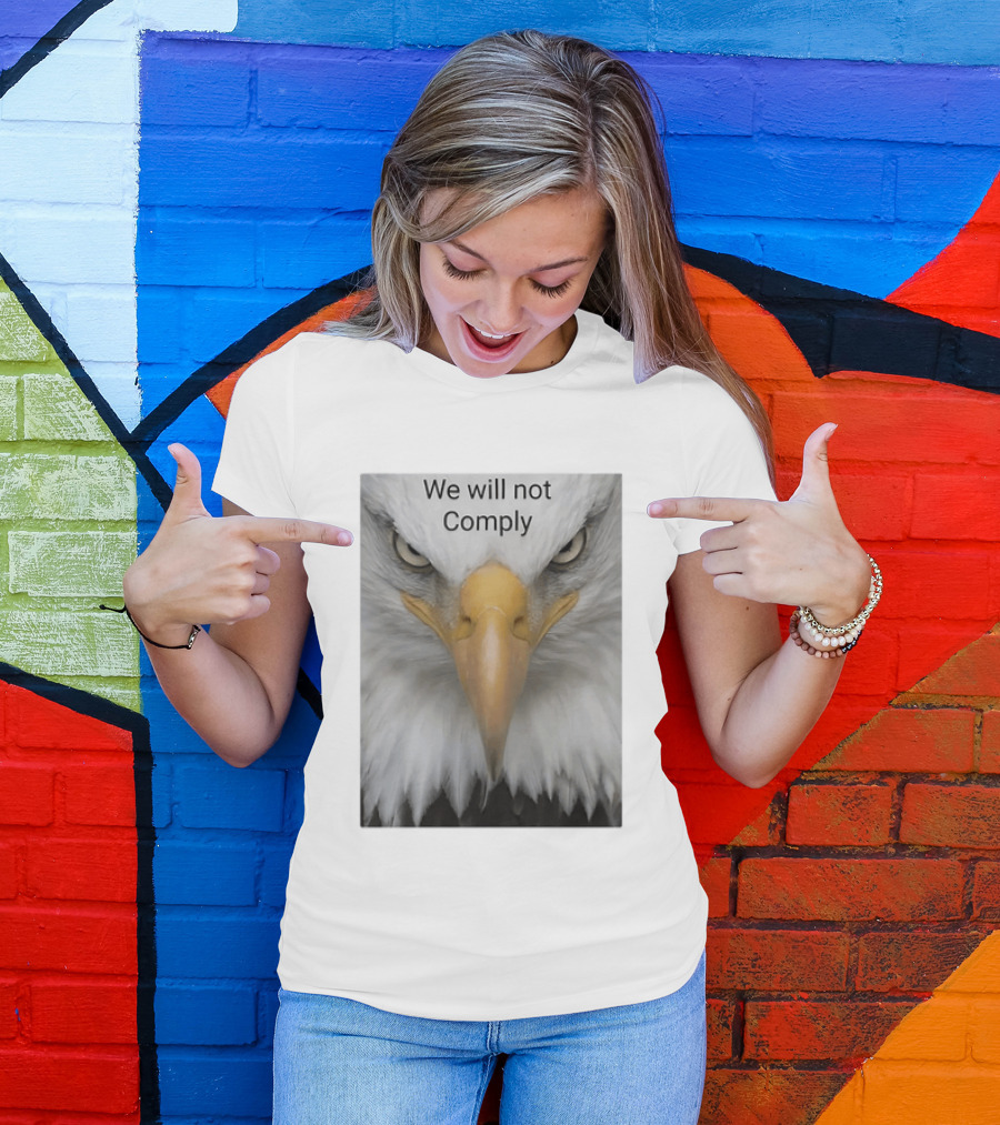 We Will Not Comply American Eagle Patriotic T-Shirt