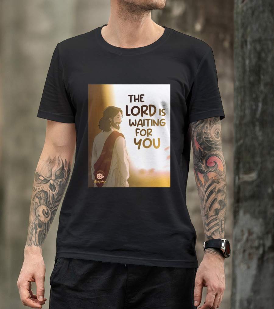 The Lord Is Waiting For You Illustration By Mkut Takuy T-Shirt