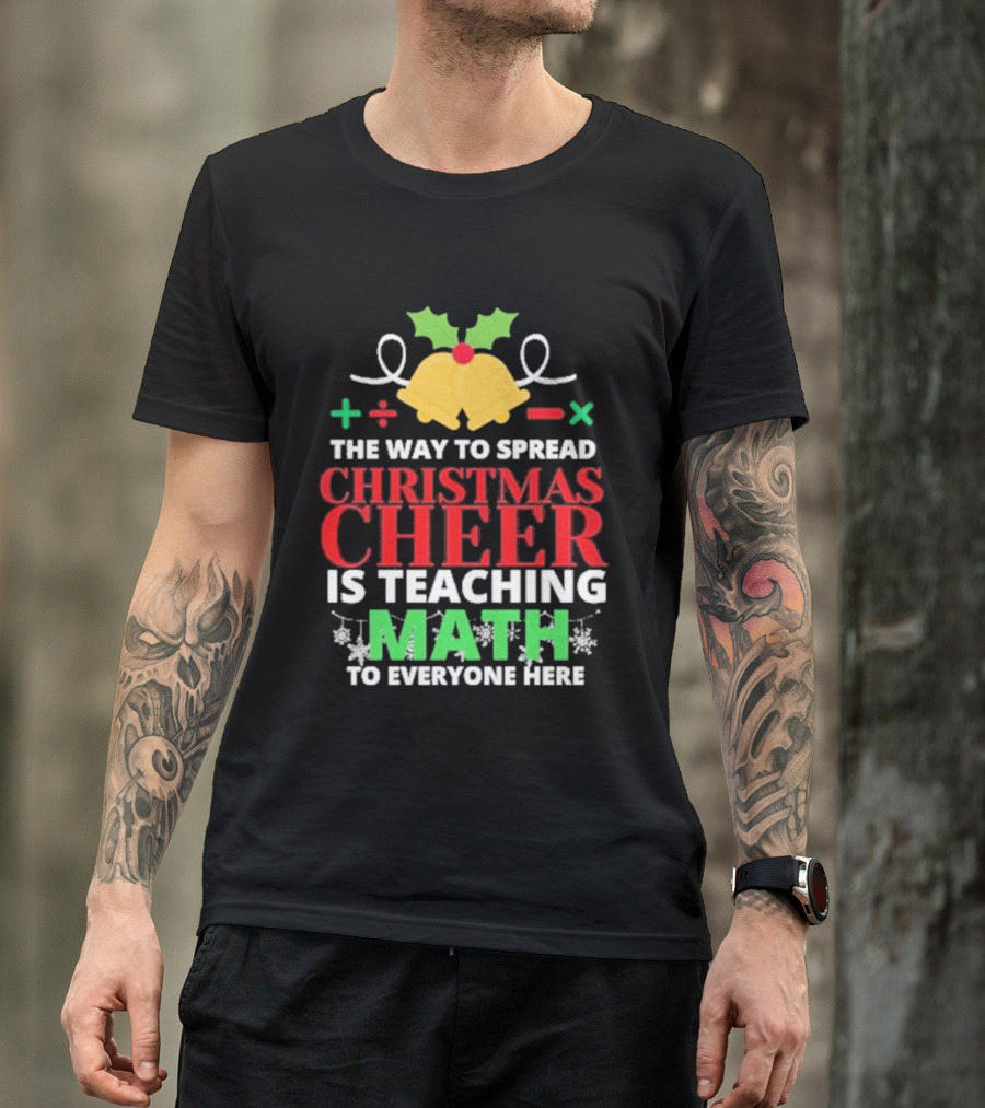 The Way To Spread Christmas Cheer Is Teaching Math Bells Holly T-Shirt