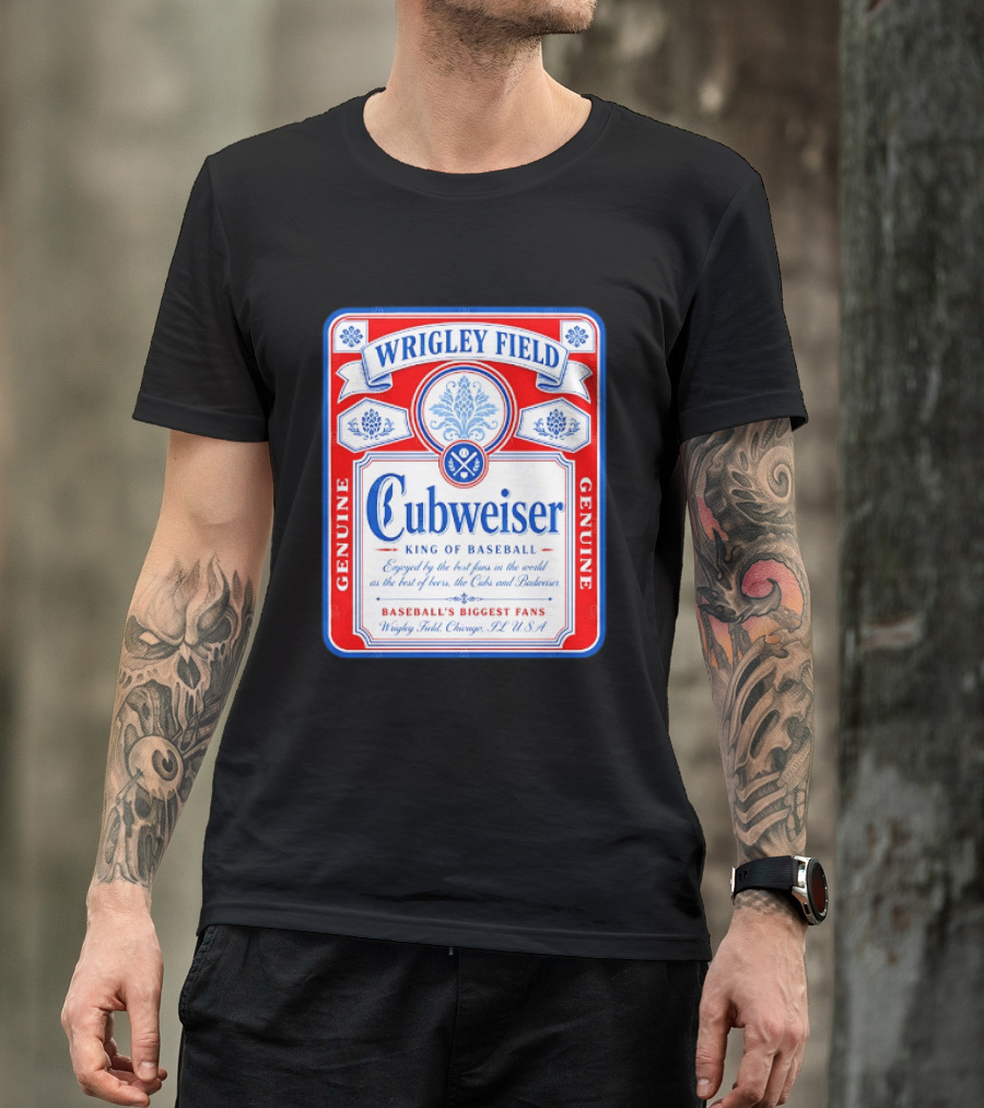 Wrigley Field Cubweiser King Of Baseball Genuine Chicago Cubs Fans T-Shirt