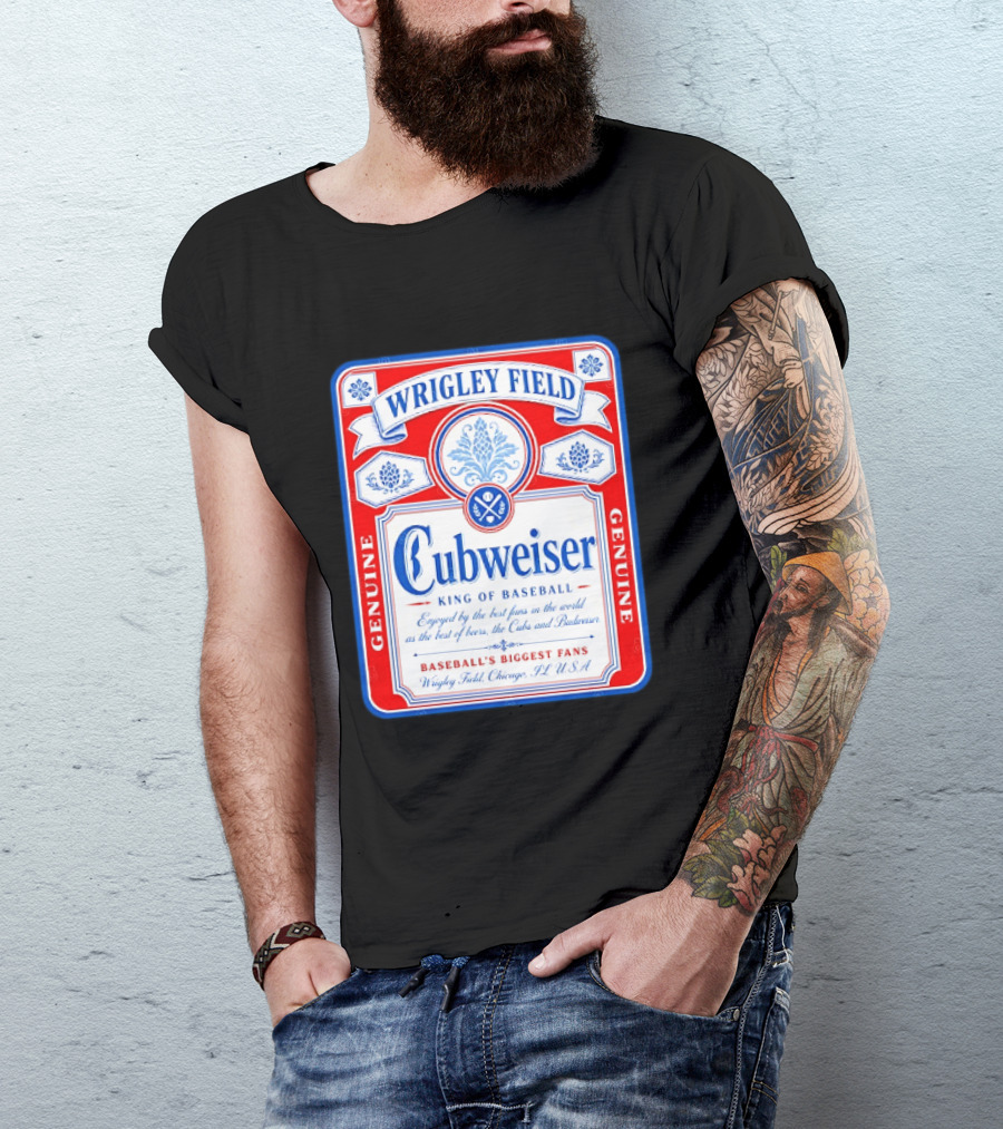 Wrigley Field Cubweiser King Of Baseball Genuine Chicago Cubs Fans T-Shirt