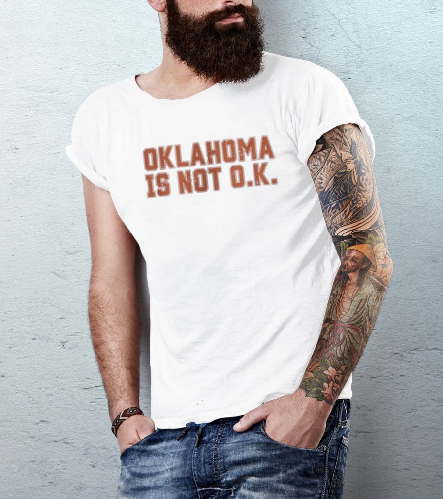 Oklahoma Is Not O K Trendy Phrase T-Shirt